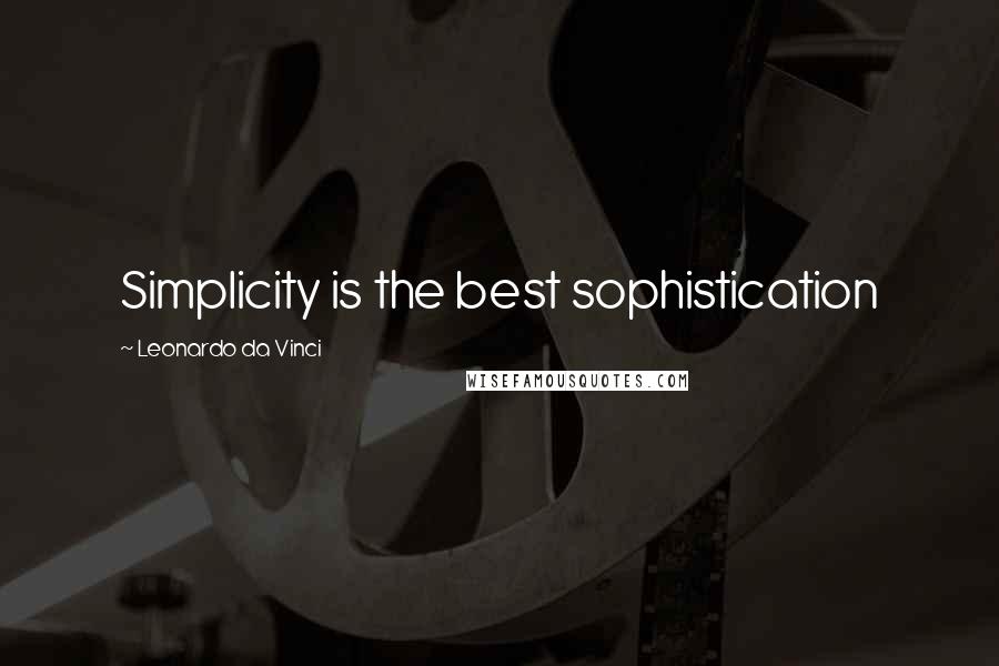 Leonardo Da Vinci Quotes: Simplicity is the best sophistication