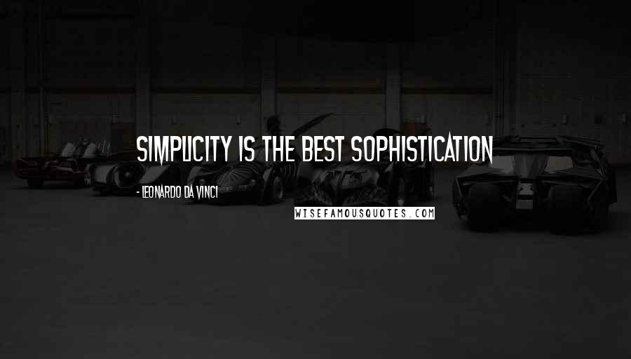 Leonardo Da Vinci Quotes: Simplicity is the best sophistication