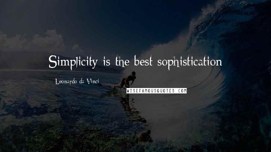 Leonardo Da Vinci Quotes: Simplicity is the best sophistication