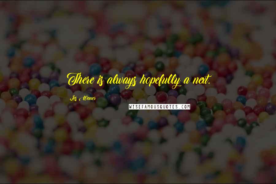 Les Wexner Quotes: There is always hopefully a next.
