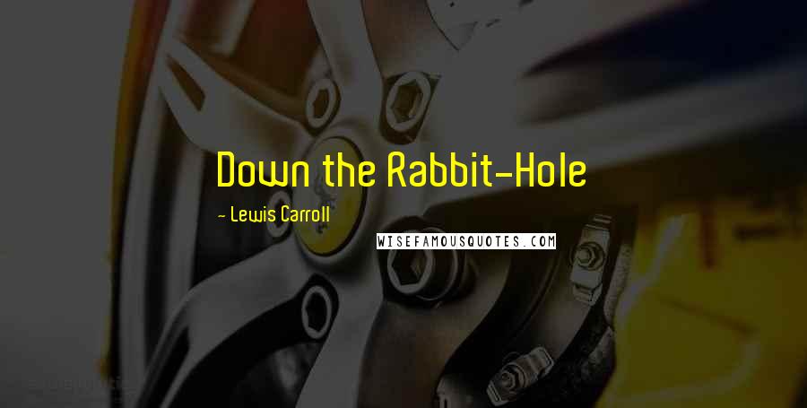 Lewis Carroll Quotes: Down the Rabbit-Hole