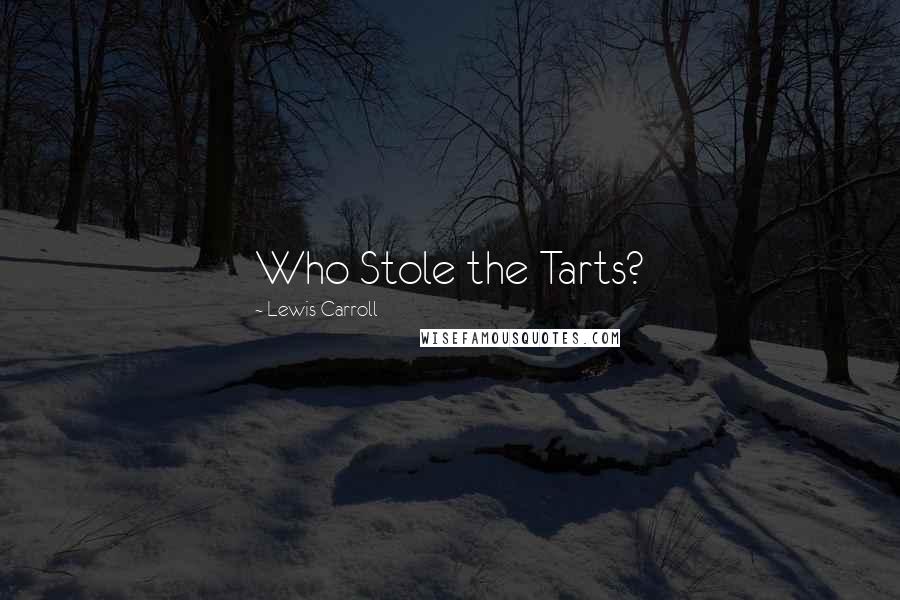 Lewis Carroll Quotes: Who Stole the Tarts?