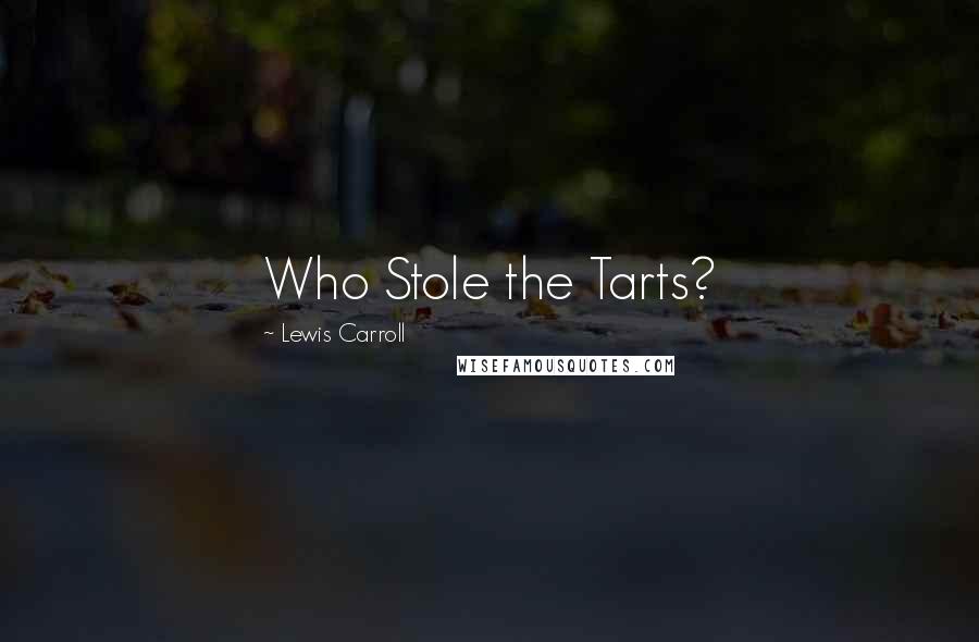 Lewis Carroll Quotes: Who Stole the Tarts?