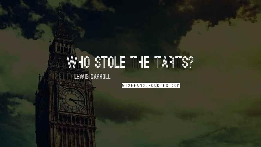 Lewis Carroll Quotes: Who Stole the Tarts?