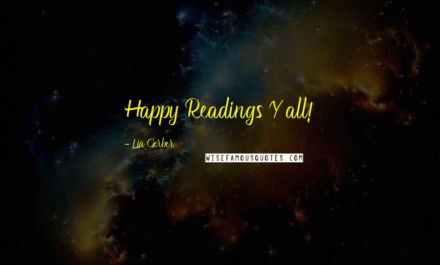 Lia Gerber Quotes: Happy Readings Y'all!