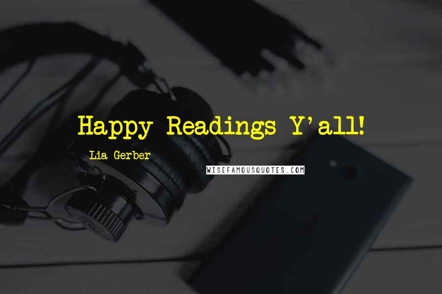 Lia Gerber Quotes: Happy Readings Y'all!