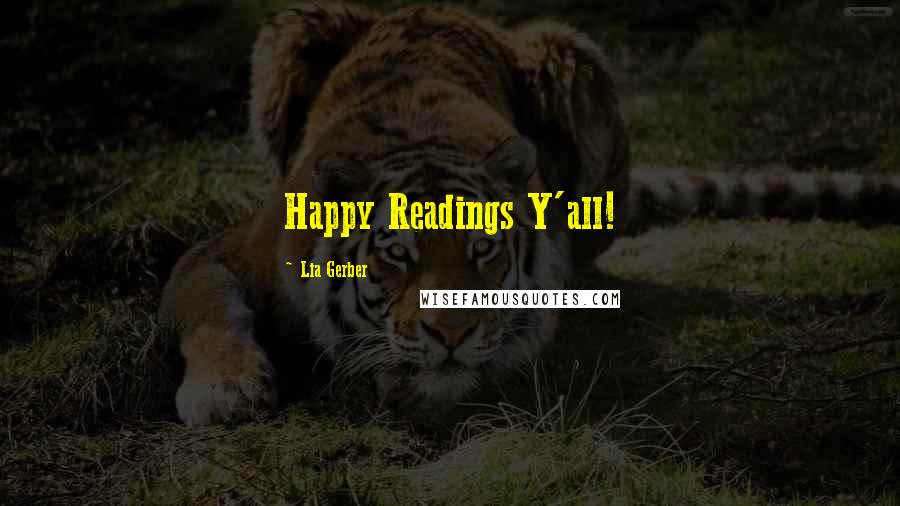 Lia Gerber Quotes: Happy Readings Y'all!