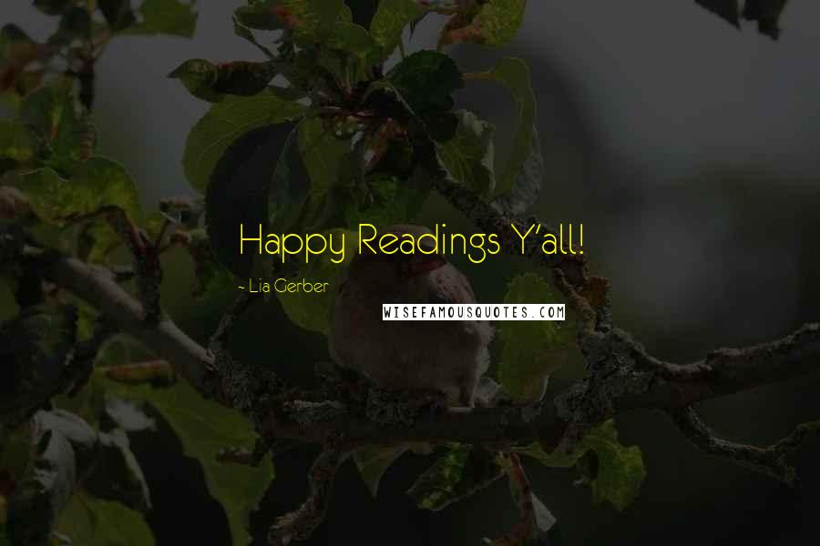 Lia Gerber Quotes: Happy Readings Y'all!