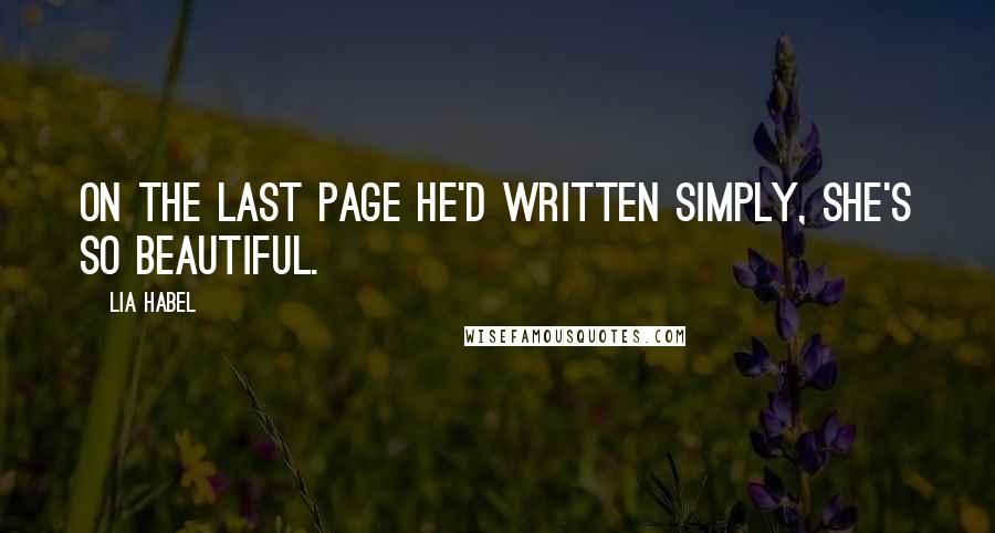 Lia Habel Quotes: On the last page he'd written simply, She's so beautiful.