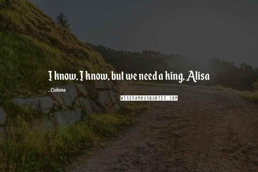 Liahona Quotes: I know, I know, but we need a king, Alisa
