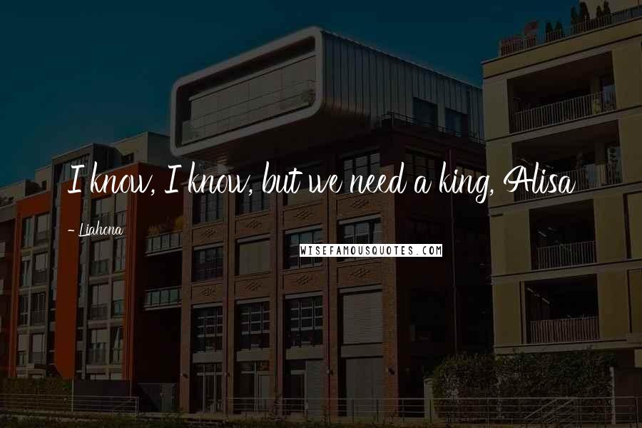 Liahona Quotes: I know, I know, but we need a king, Alisa