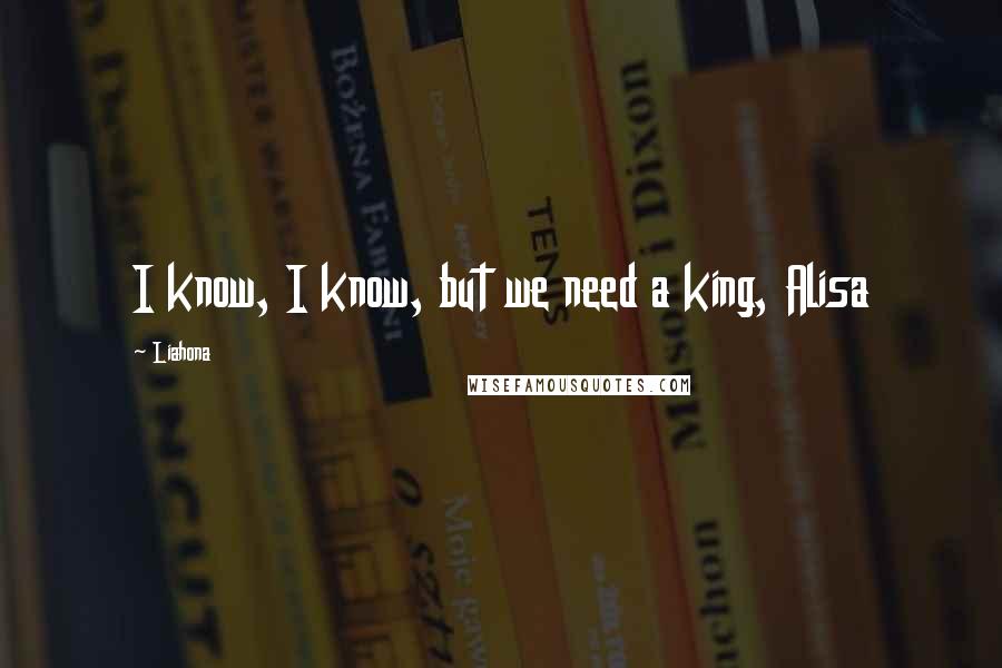 Liahona Quotes: I know, I know, but we need a king, Alisa