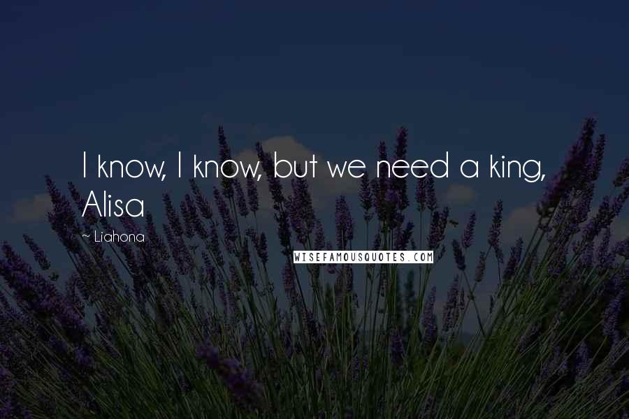 Liahona Quotes: I know, I know, but we need a king, Alisa