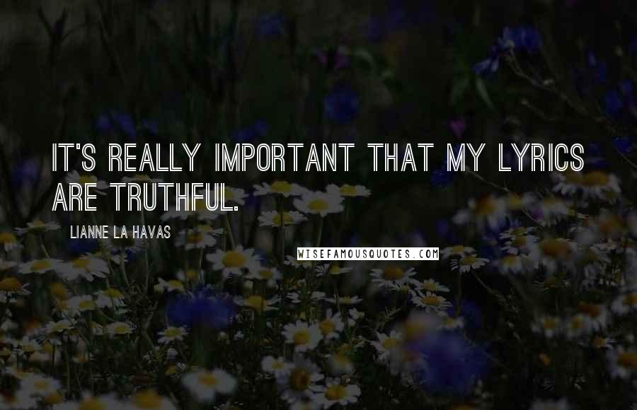 Lianne La Havas Quotes: It's really important that my lyrics are truthful.