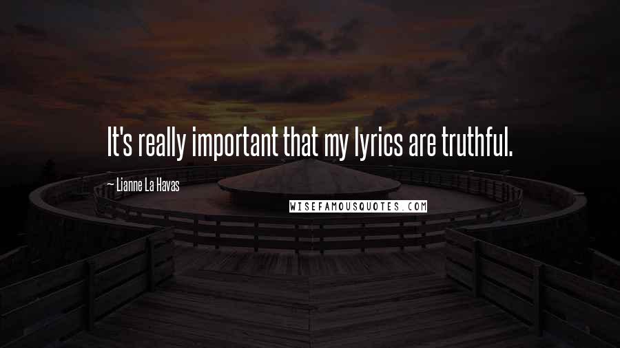 Lianne La Havas Quotes: It's really important that my lyrics are truthful.