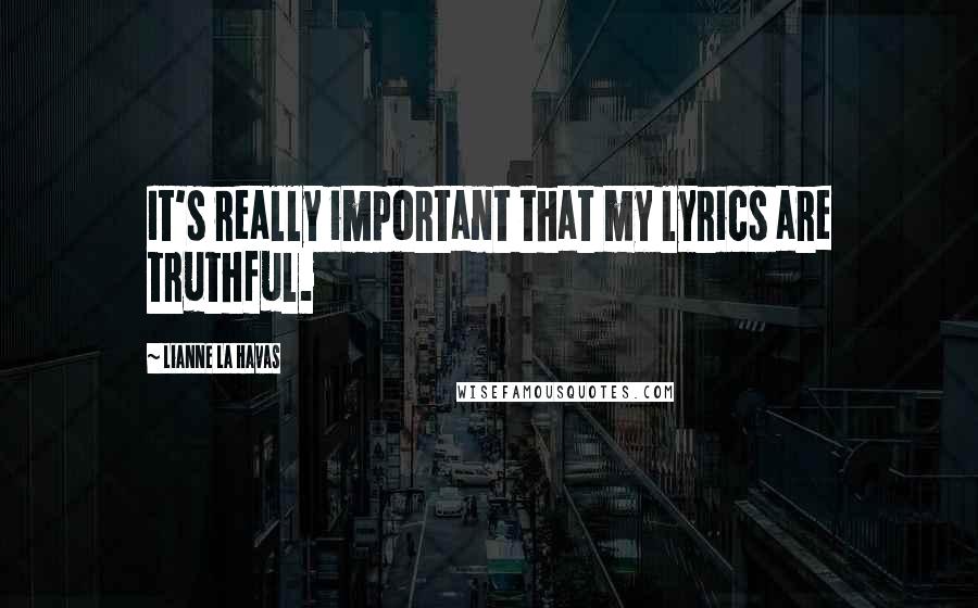 Lianne La Havas Quotes: It's really important that my lyrics are truthful.