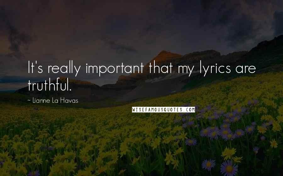 Lianne La Havas Quotes: It's really important that my lyrics are truthful.