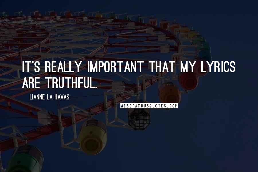 Lianne La Havas Quotes: It's really important that my lyrics are truthful.