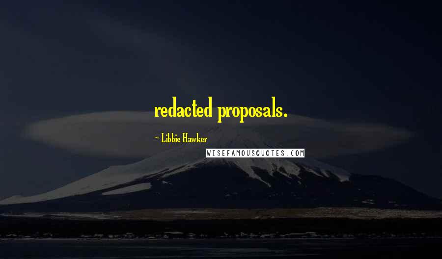 Libbie Hawker Quotes: redacted proposals.