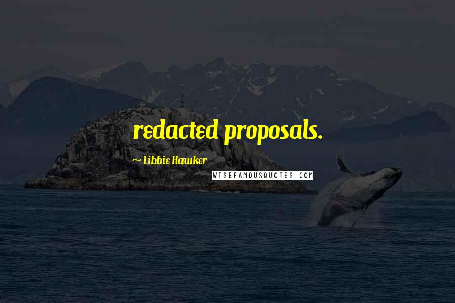 Libbie Hawker Quotes: redacted proposals.