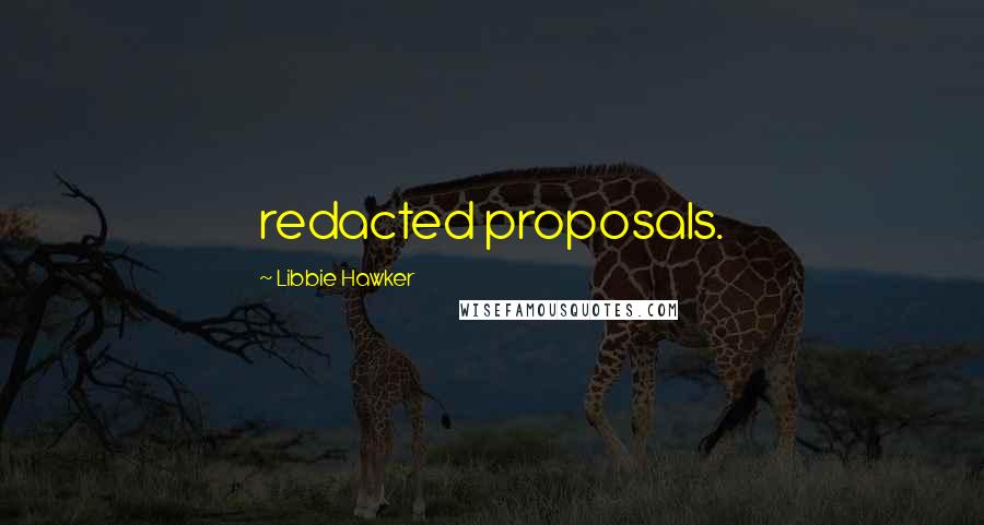 Libbie Hawker Quotes: redacted proposals.