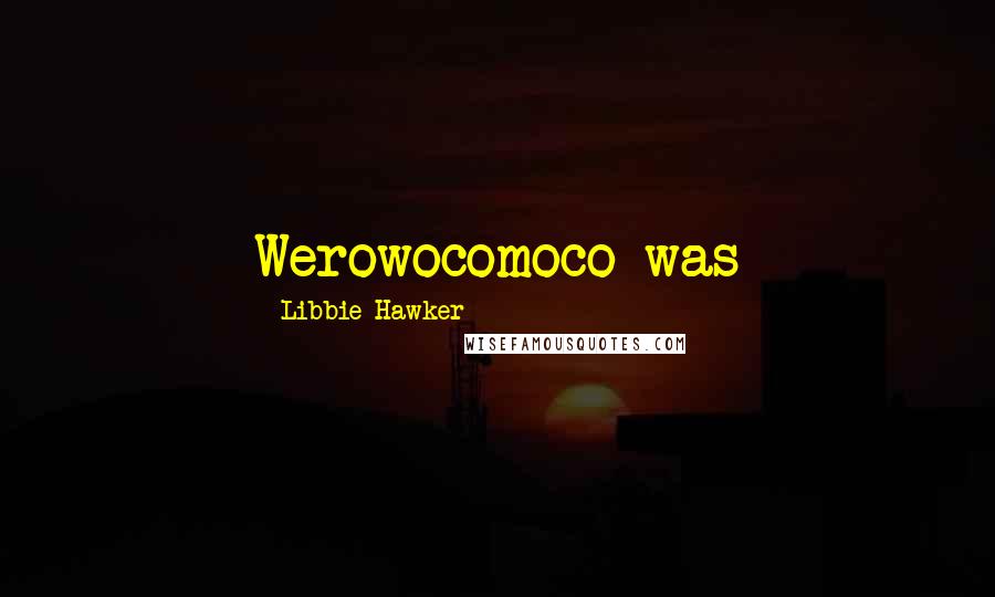 Libbie Hawker Quotes: Werowocomoco was