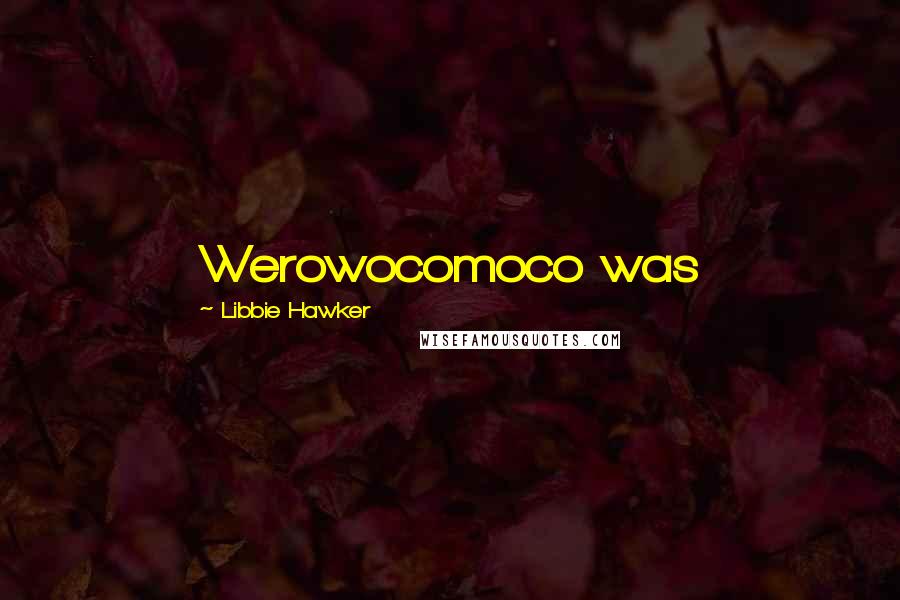 Libbie Hawker Quotes: Werowocomoco was