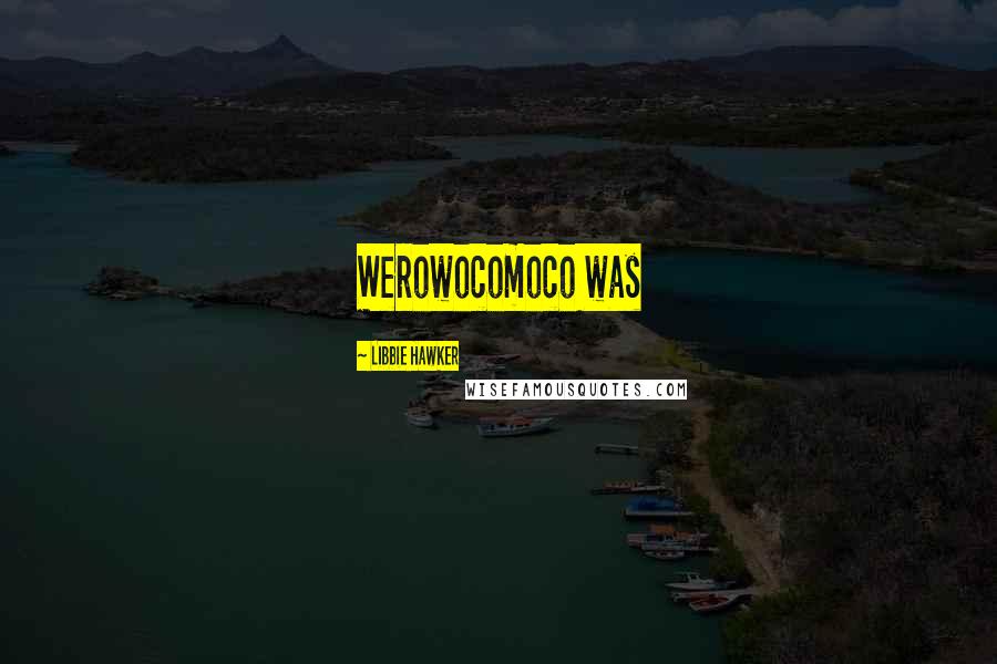 Libbie Hawker Quotes: Werowocomoco was