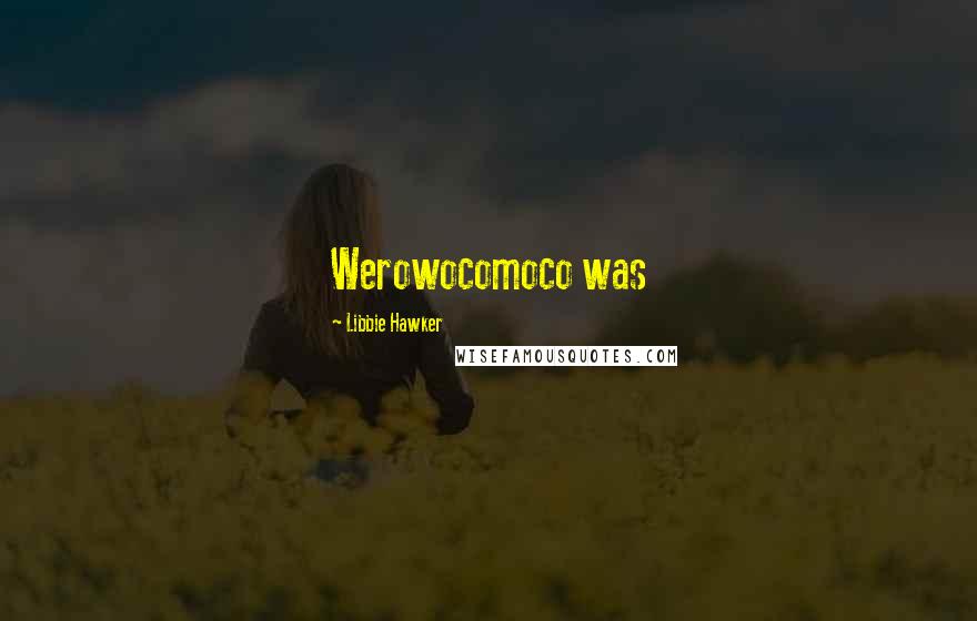 Libbie Hawker Quotes: Werowocomoco was