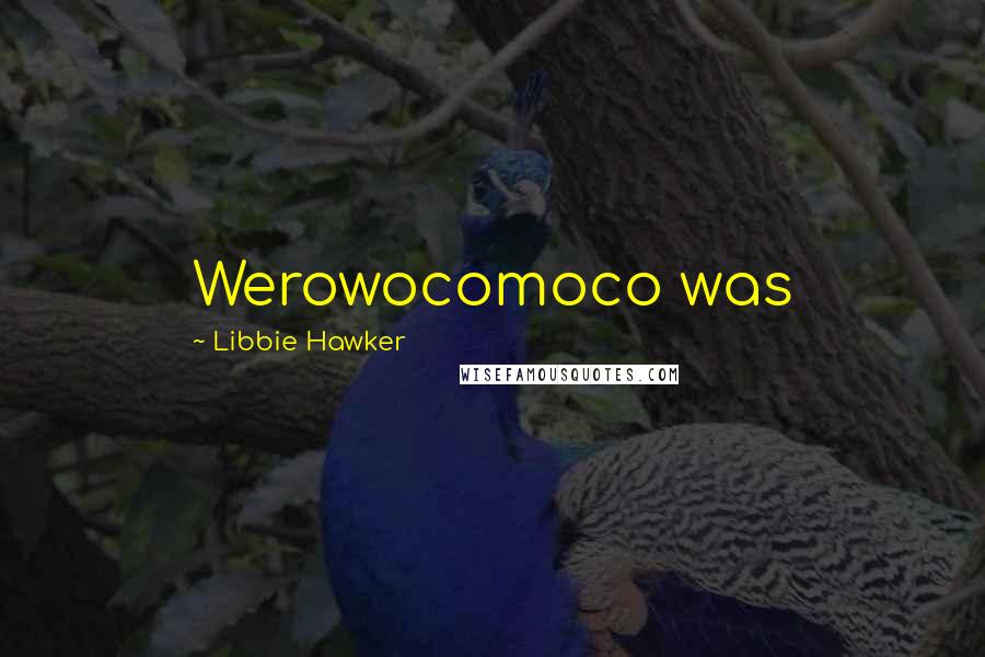 Libbie Hawker Quotes: Werowocomoco was