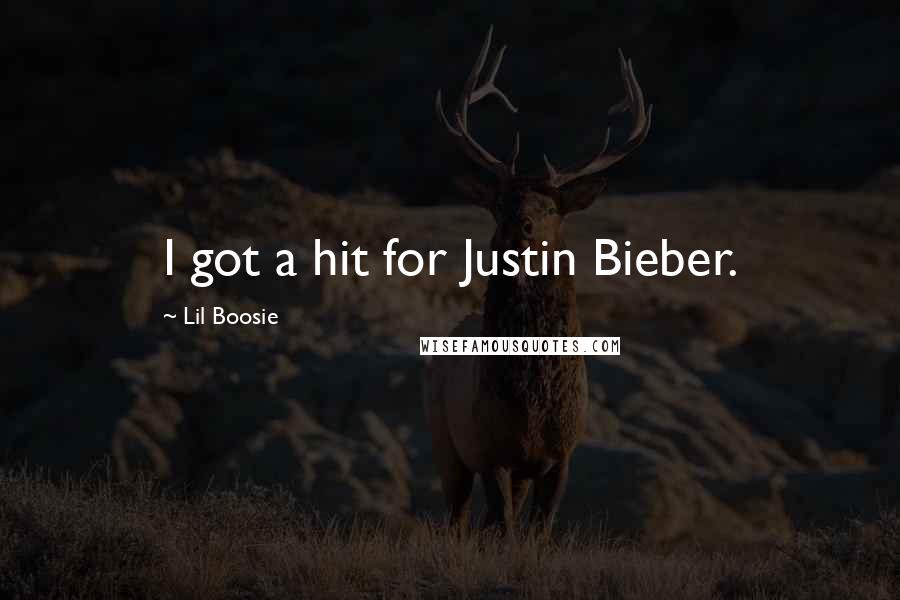 Lil Boosie Quotes: I got a hit for Justin Bieber.