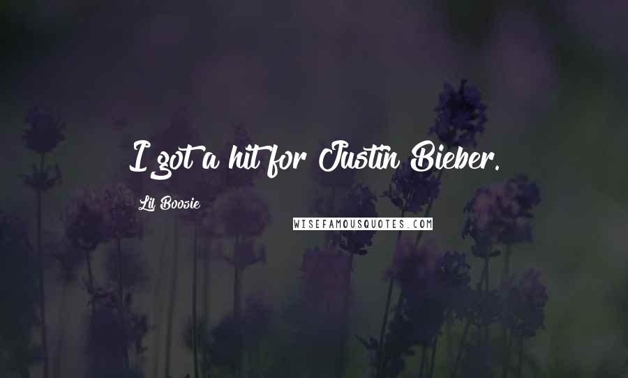 Lil Boosie Quotes: I got a hit for Justin Bieber.