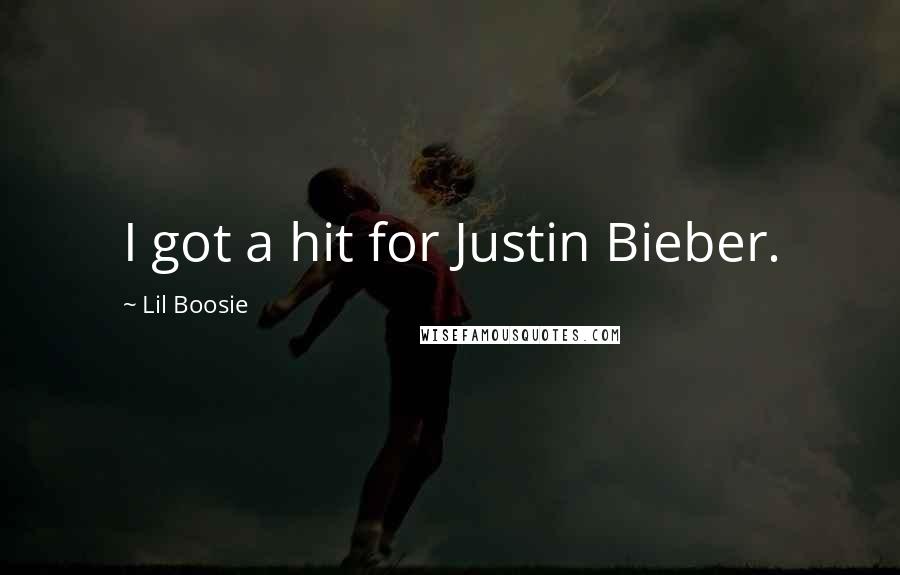 Lil Boosie Quotes: I got a hit for Justin Bieber.