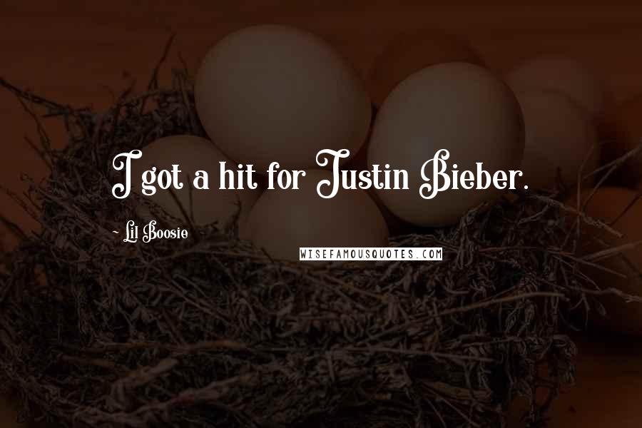 Lil Boosie Quotes: I got a hit for Justin Bieber.