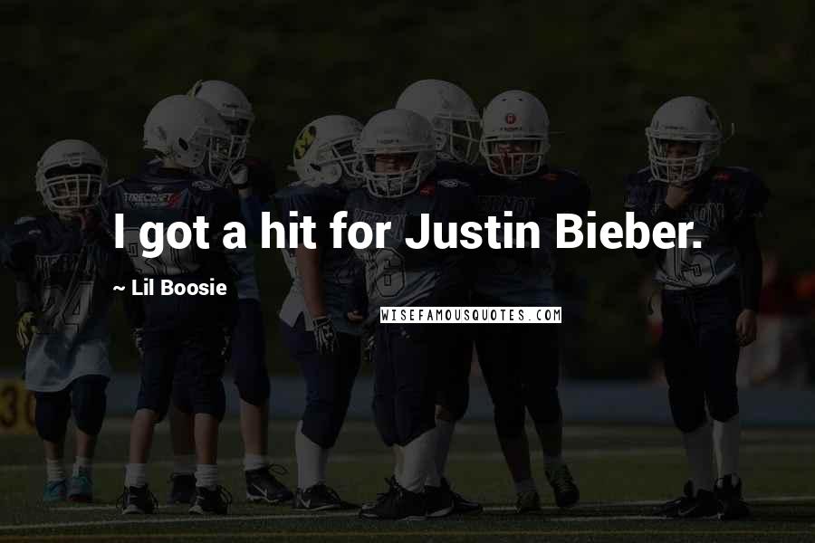 Lil Boosie Quotes: I got a hit for Justin Bieber.