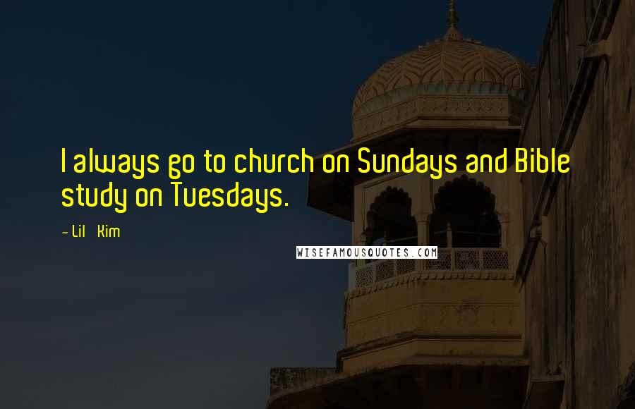 Lil' Kim Quotes: I always go to church on Sundays and Bible study on Tuesdays.