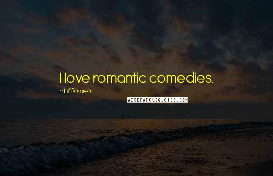 Lil' Romeo Quotes: I love romantic comedies.