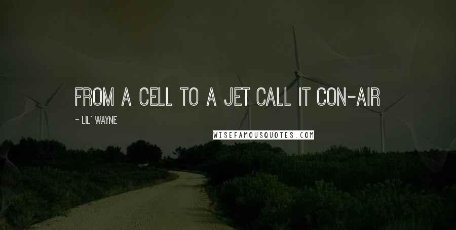 Lil' Wayne Quotes: From a cell to a jet call it Con-Air