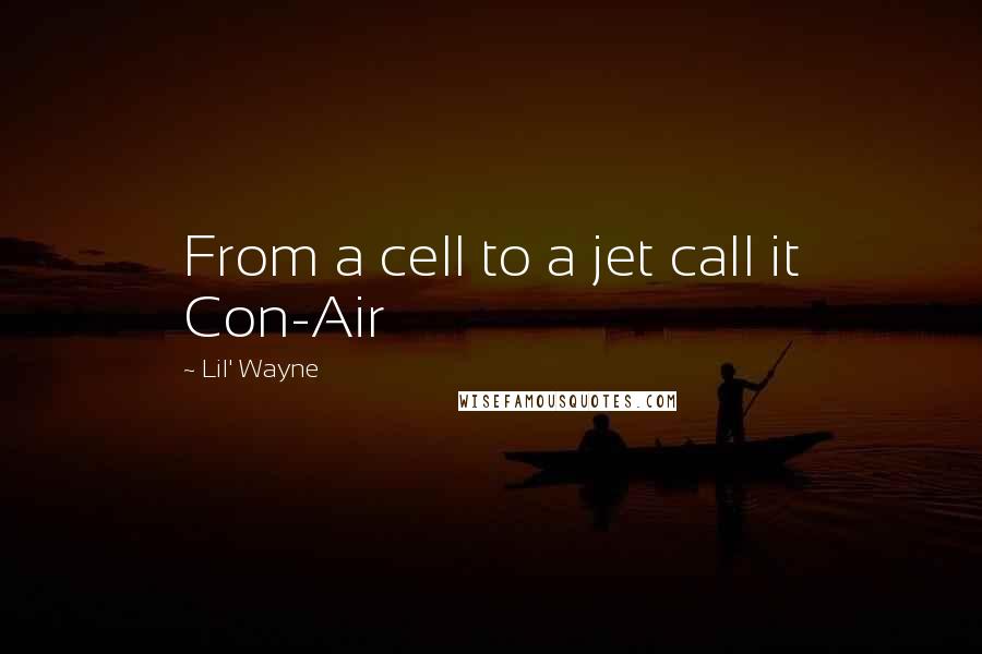 Lil' Wayne Quotes: From a cell to a jet call it Con-Air