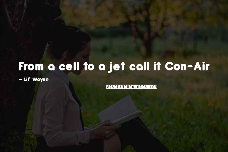 Lil' Wayne Quotes: From a cell to a jet call it Con-Air