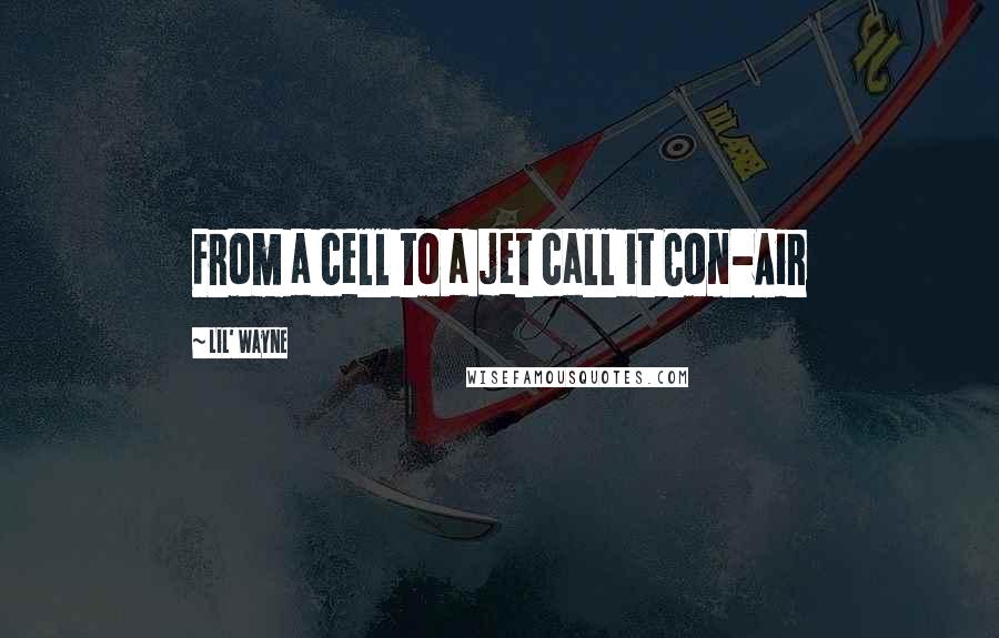 Lil' Wayne Quotes: From a cell to a jet call it Con-Air