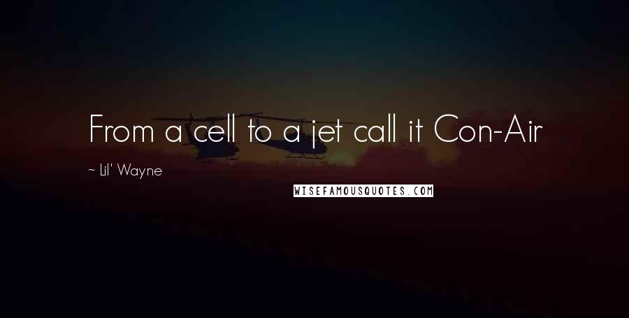 Lil' Wayne Quotes: From a cell to a jet call it Con-Air