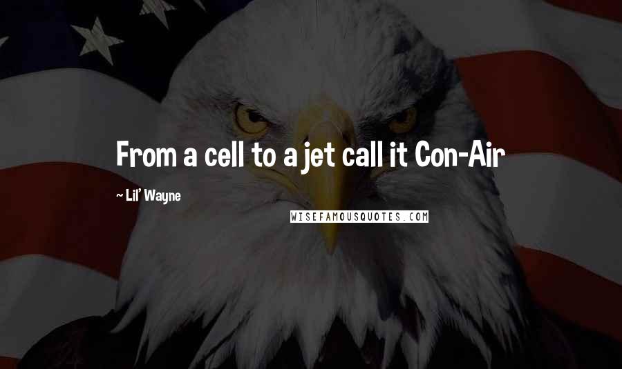 Lil' Wayne Quotes: From a cell to a jet call it Con-Air