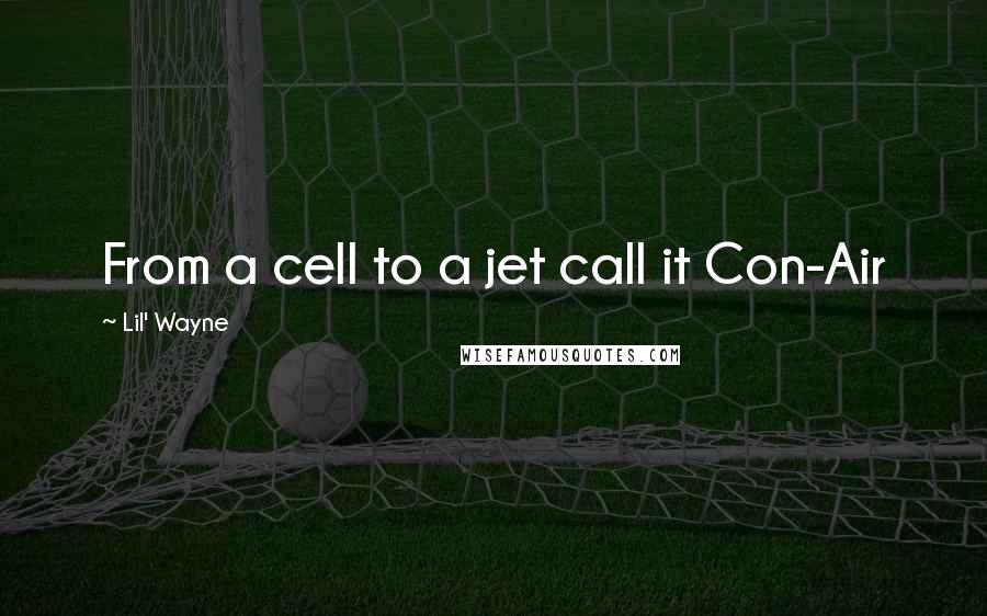 Lil' Wayne Quotes: From a cell to a jet call it Con-Air