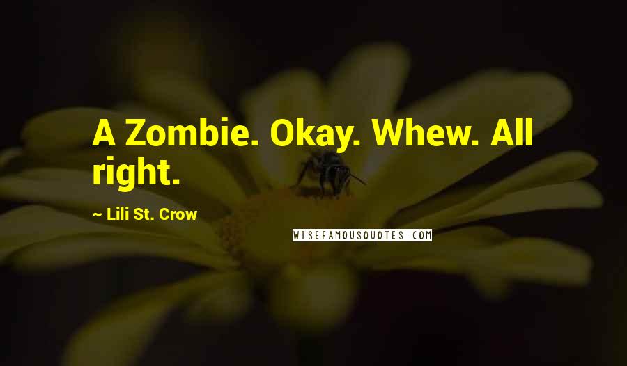 Lili St. Crow Quotes: A Zombie. Okay. Whew. All right.