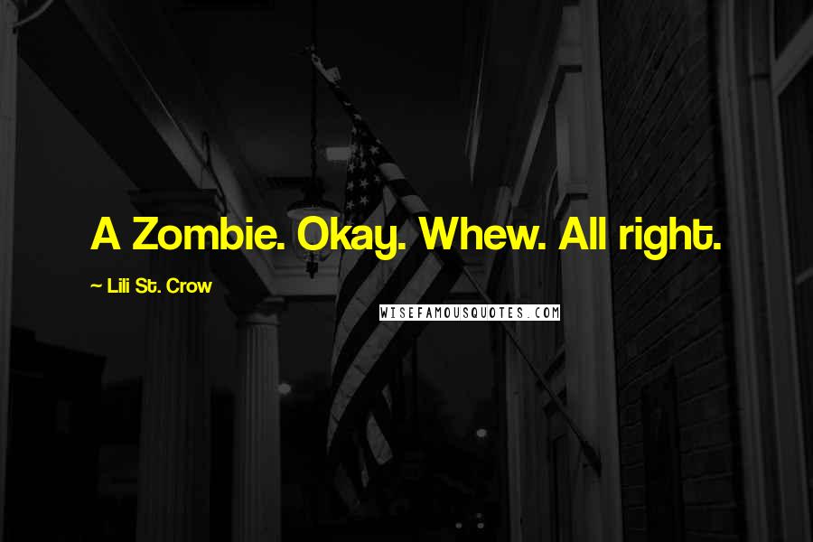 Lili St. Crow Quotes: A Zombie. Okay. Whew. All right.
