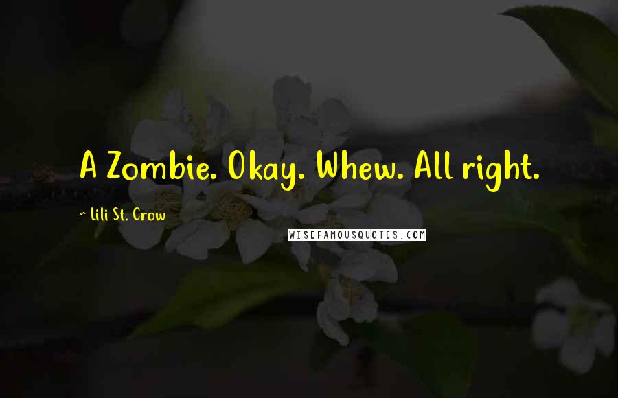 Lili St. Crow Quotes: A Zombie. Okay. Whew. All right.