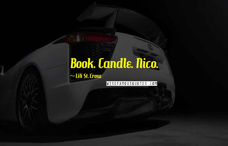 Lili St. Crow Quotes: Book. Candle. Nico.