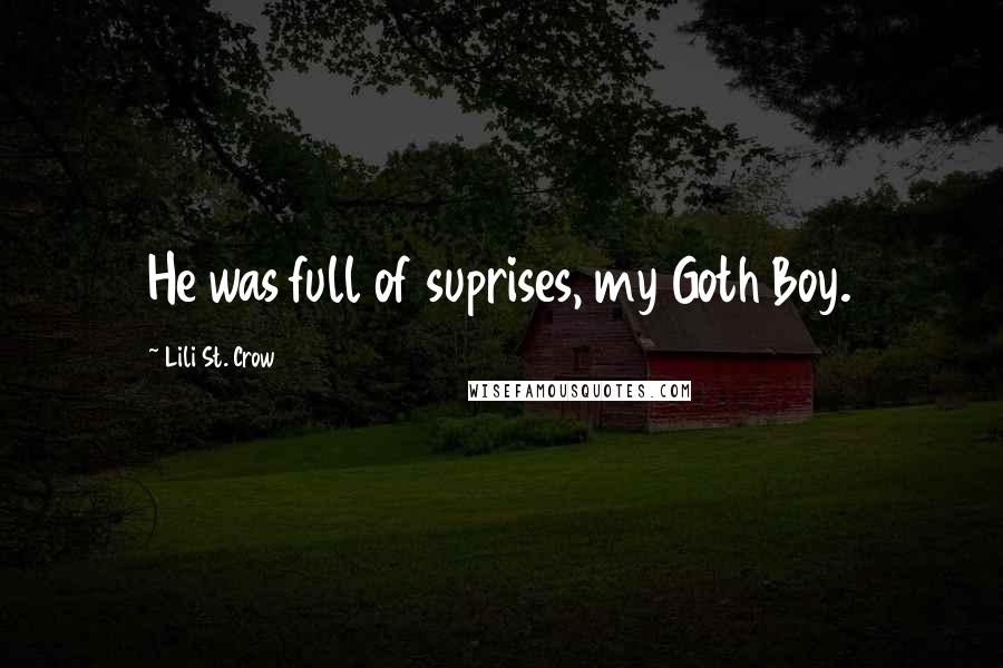 Lili St. Crow Quotes: He was full of suprises, my Goth Boy.