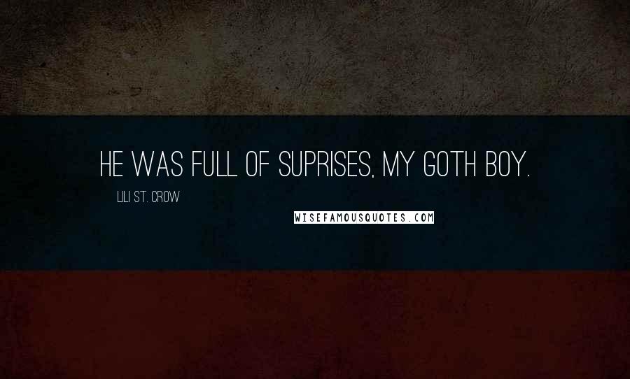 Lili St. Crow Quotes: He was full of suprises, my Goth Boy.